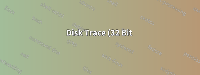 Disk Trace (32 Bit): Was ist das?