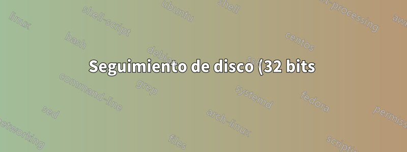 Seguimiento de disco (32 bits): ¿qué es?