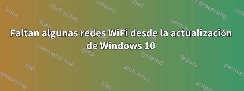 Faltan algunas redes WiFi desde la actualización de Windows 10