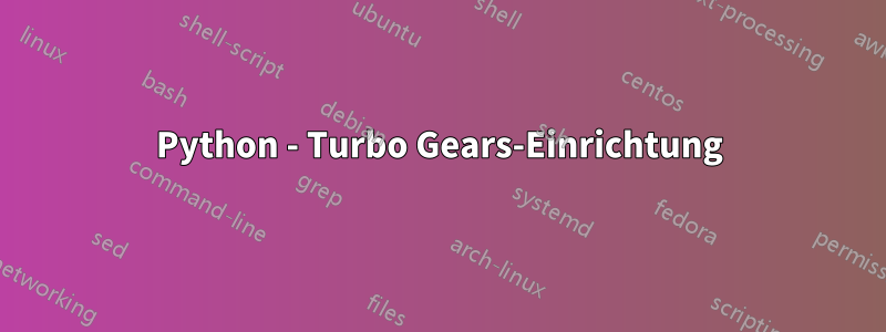 Python - Turbo Gears-Einrichtung