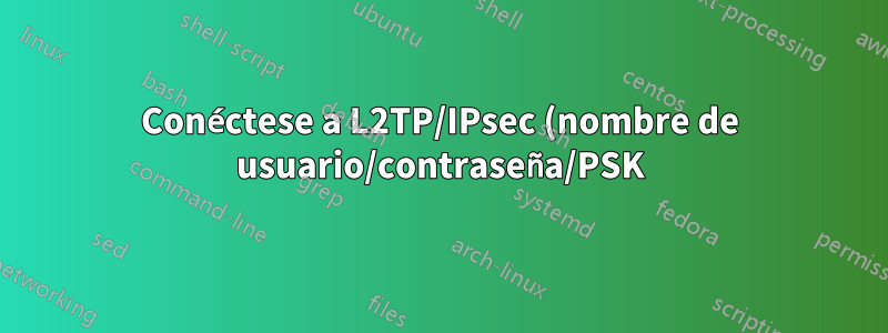 Conéctese a L2TP/IPsec (nombre de usuario/contraseña/PSK) en cmd.exe