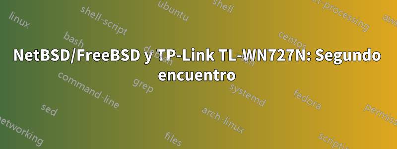 NetBSD/FreeBSD y TP-Link TL-WN727N: Segundo encuentro