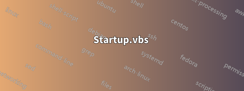 Startup.vbs