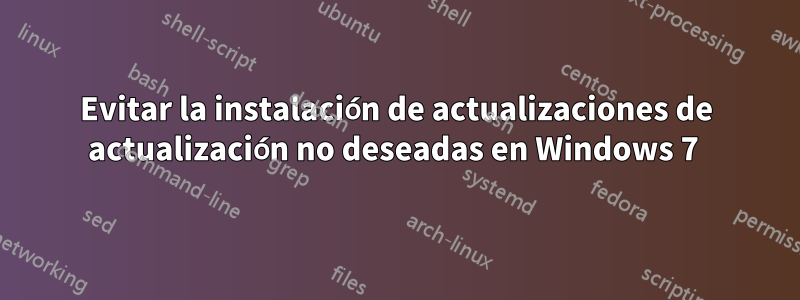 Evitar la instalación de actualizaciones de actualización no deseadas en Windows 7 