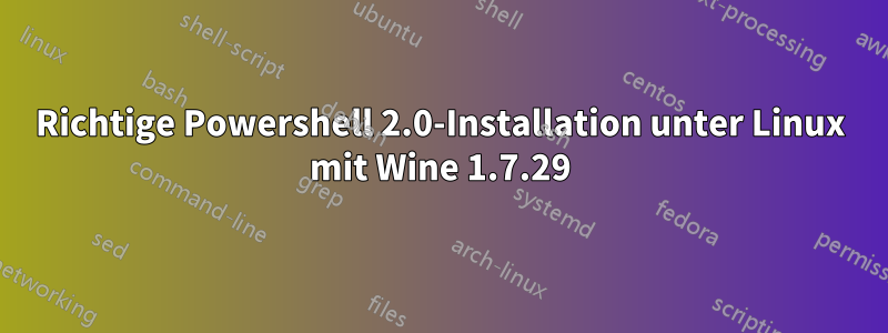 Richtige Powershell 2.0-Installation unter Linux mit Wine 1.7.29