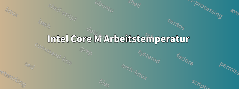 Intel Core M Arbeitstemperatur