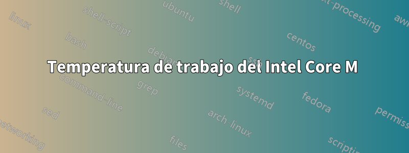 Temperatura de trabajo del Intel Core M