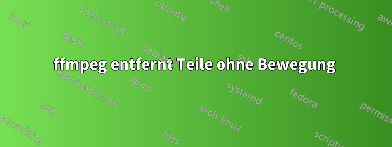 ffmpeg entfernt Teile ohne Bewegung
