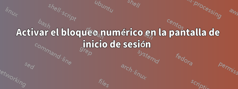 Activar el bloqueo numérico en la pantalla de inicio de sesión 