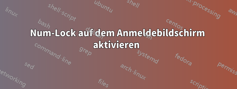 Num-Lock auf dem Anmeldebildschirm aktivieren 