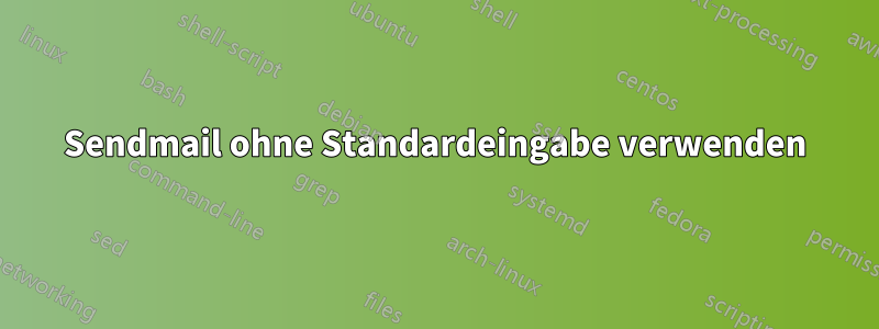 Sendmail ohne Standardeingabe verwenden