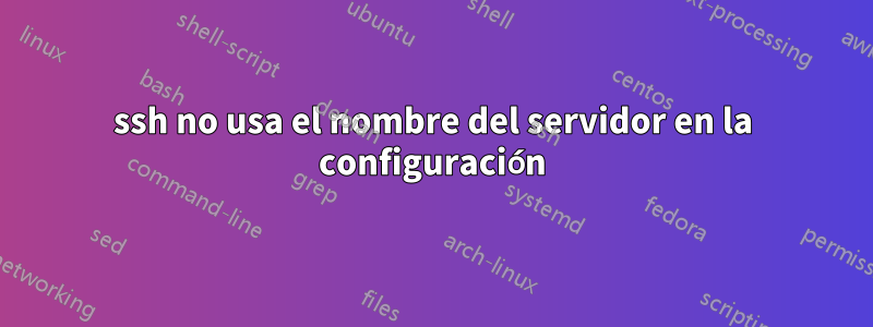 ssh no usa el nombre del servidor en la configuración