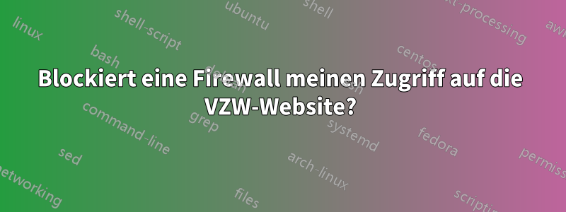 Blockiert eine Firewall meinen Zugriff auf die VZW-Website?