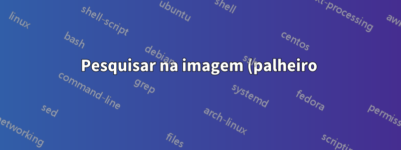Pesquisar na imagem (palheiro) fornecendo forma (agulha) com parâmetros relaxados?