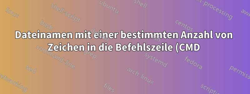 Dateinamen mit einer bestimmten Anzahl von Zeichen in die Befehlszeile (CMD) kopieren