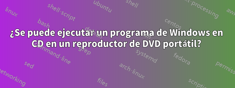 ¿Se puede ejecutar un programa de Windows en CD en un reproductor de DVD portátil?