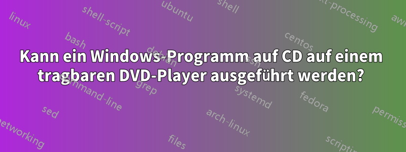 Kann ein Windows-Programm auf CD auf einem tragbaren DVD-Player ausgeführt werden?