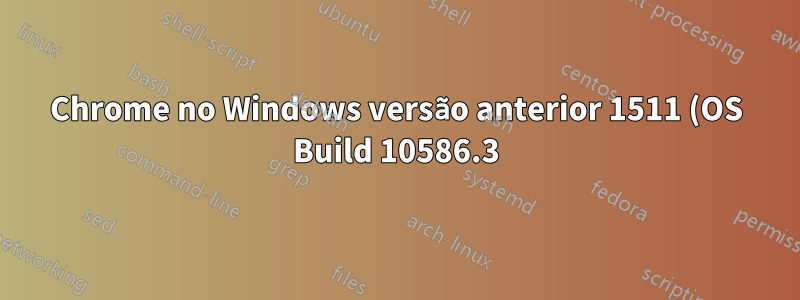 Chrome no Windows versão anterior 1511 (OS Build 10586.3): os sites "mais visitados" na lista de atalhos da barra de tarefas não correspondem aos da página Nova guia