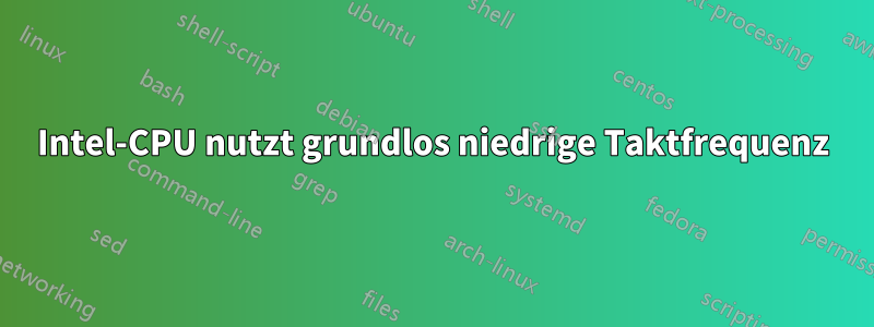 Intel-CPU nutzt grundlos niedrige Taktfrequenz