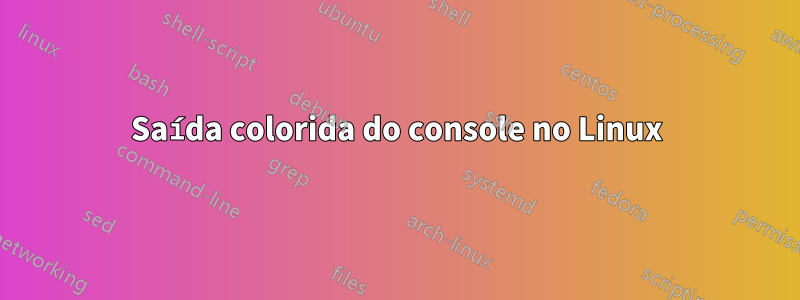 Saída colorida do console no Linux