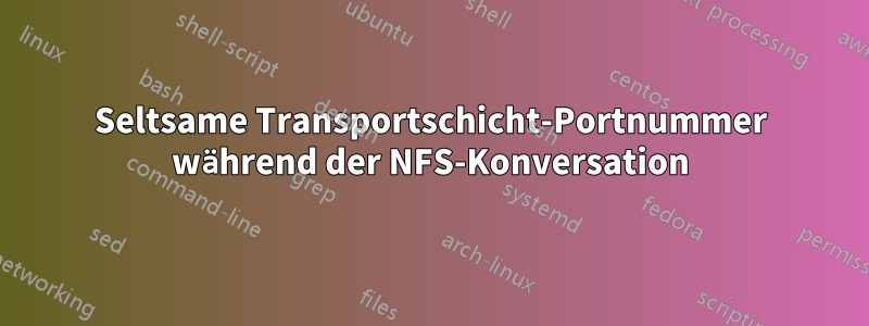 Seltsame Transportschicht-Portnummer während der NFS-Konversation