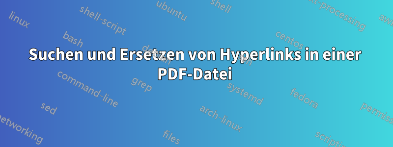 Suchen und Ersetzen von Hyperlinks in einer PDF-Datei