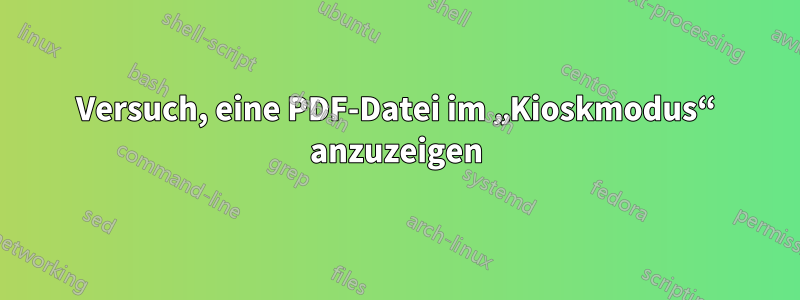 Versuch, eine PDF-Datei im „Kioskmodus“ anzuzeigen