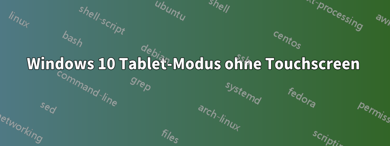 Windows 10 Tablet-Modus ohne Touchscreen