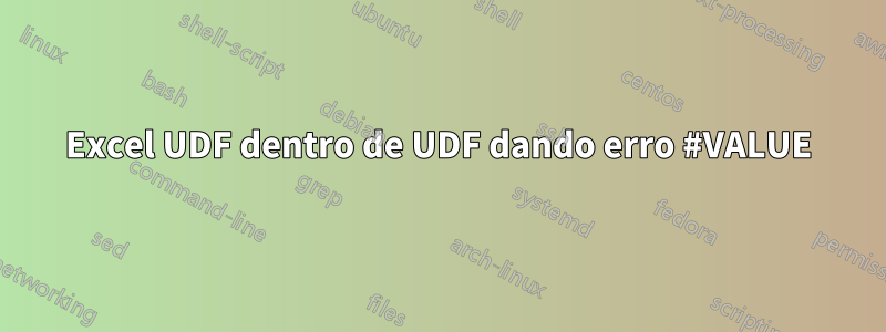 Excel UDF dentro de UDF dando erro #VALUE