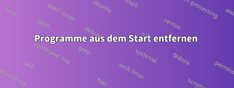 Programme aus dem Start entfernen