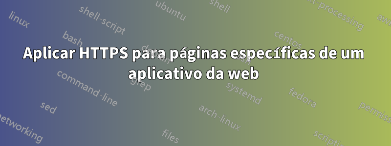 Aplicar HTTPS para páginas específicas de um aplicativo da web