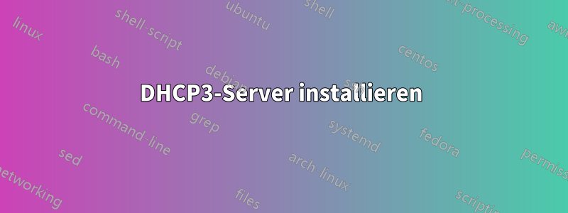 DHCP3-Server installieren