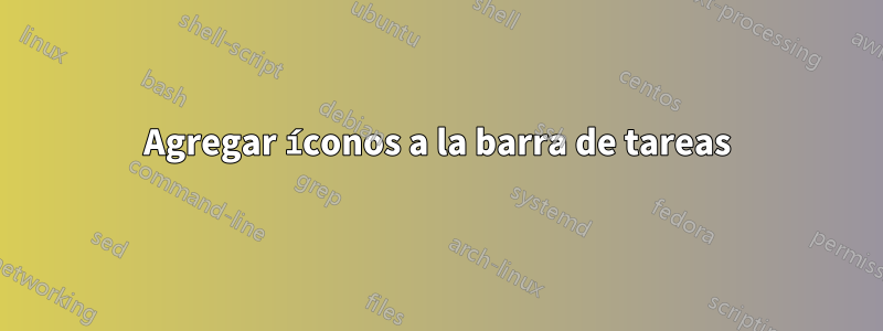 Agregar íconos a la barra de tareas