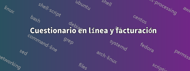 Cuestionario en línea y facturación 