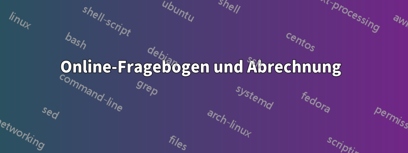 Online-Fragebogen und Abrechnung 