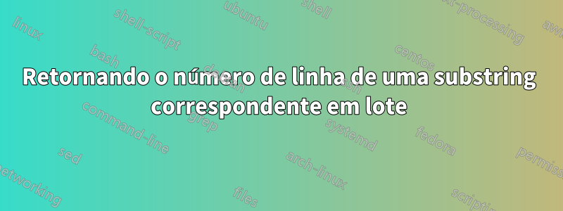 Retornando o número de linha de uma substring correspondente em lote