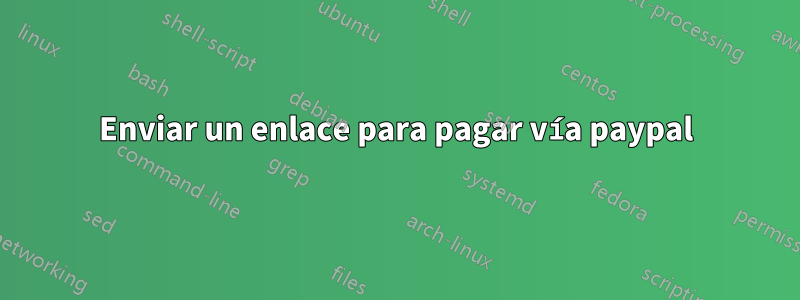 Enviar un enlace para pagar vía paypal