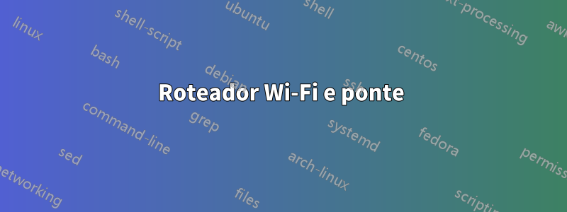 Roteador Wi-Fi e ponte