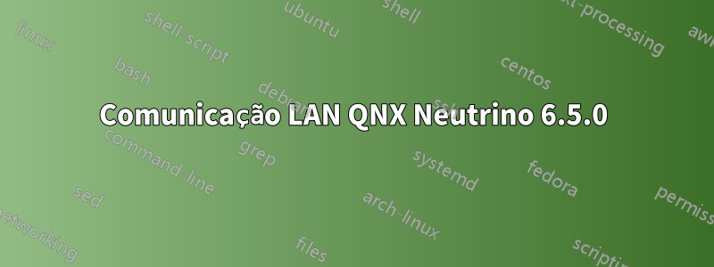 Comunicação LAN QNX Neutrino 6.5.0