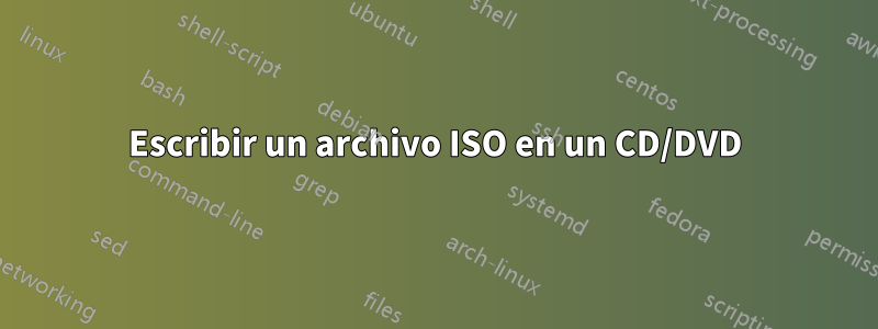 Escribir un archivo ISO en un CD/DVD