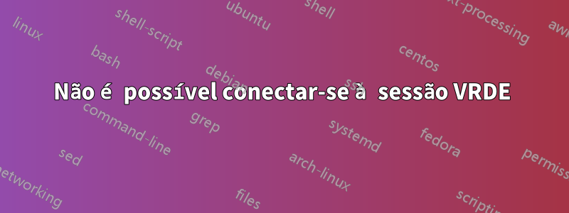 Não é possível conectar-se à sessão VRDE