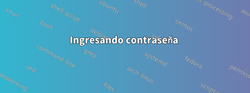 Ingresando contraseña