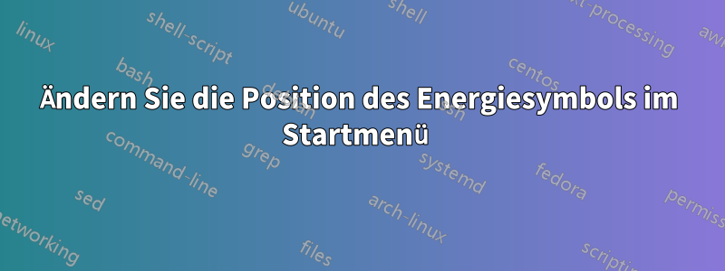 Ändern Sie die Position des Energiesymbols im Startmenü