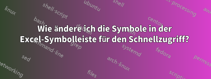 Wie ändere ich die Symbole in der Excel-Symbolleiste für den Schnellzugriff?