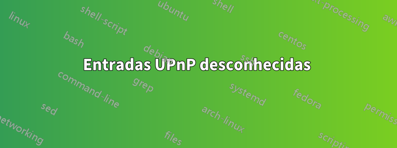 Entradas UPnP desconhecidas