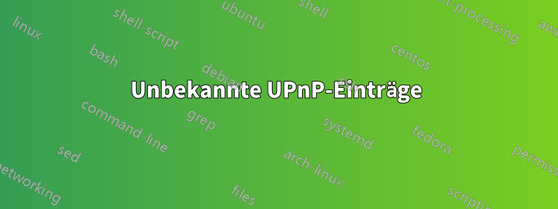 Unbekannte UPnP-Einträge