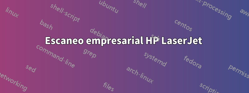 Escaneo empresarial HP LaserJet