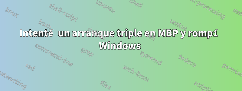 Intenté un arranque triple en MBP y rompí Windows