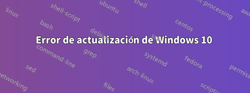 Error de actualización de Windows 10