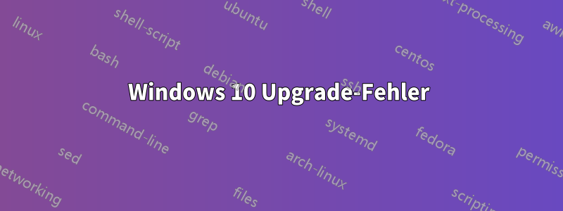 Windows 10 Upgrade-Fehler